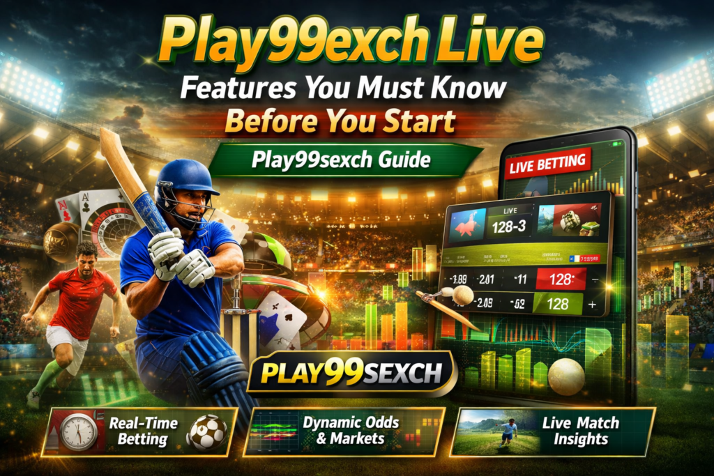 Play99exch Live Features You Must Know Before You Start Play99sexch Guide