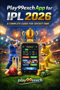 Play99exch App for IPL 2026 A Complete Guide for Cricket Fans Play99sexch